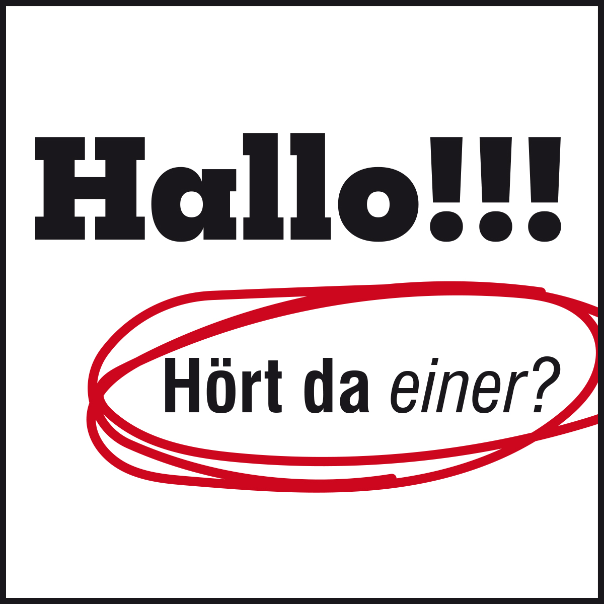 Hallo!!! Hört da einer?