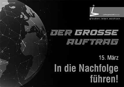 der grosse Auftrag &ndash; In die Nachfolge f&uuml;hren!